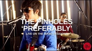 The Pinholes  Preferably live on The Wknd Sessions 61 [upl. by Ellerret297]