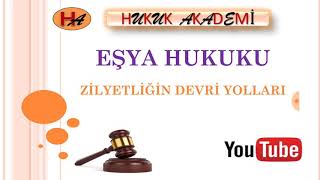 Zilyetliğin Devri Yolları Eşya Hukuku 5 Ders [upl. by Atidnan]