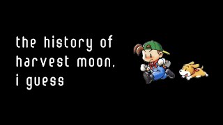 the history of Harvest Moon i guess [upl. by Kinom790]