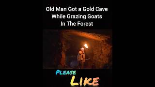 Old Man Got a Gold Cave While Grazing Goats In The Forest shorts [upl. by Cairistiona243]