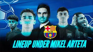 Barcelona Predicted Lineup Under Mikel Arteta [upl. by Eniamzaj144]