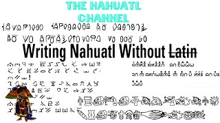 Writing Nahuatl Without Latin [upl. by Kaleb]