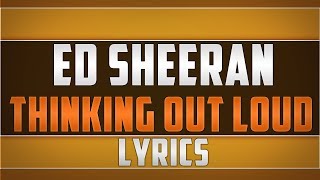 Ed Sheeran Thinking Out Loud Lyrics [upl. by Ajaj701]