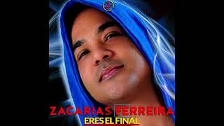 Zacarías Ferreira  ERES EL FINAL audio oficial [upl. by Snah]