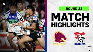 Brisbane Broncos v Newcastle Knights  Match Highlights  Round 22 2022  NRL [upl. by Elihu]