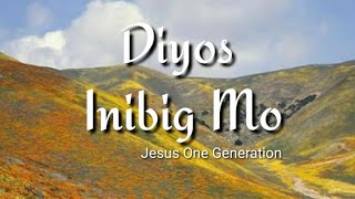 Diyos Inibig Mo  Jesus One Generation  Worship Song  Papuri Song [upl. by Ramiah485]