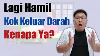 PENYEBAB PERDARAHAN SAAT HAMIL  TANYAKAN DOKTER [upl. by Eniamirt]