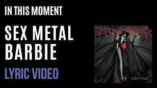 In This Moment  Sex Metal Barbie LYRICS [upl. by Dix595]