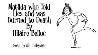 Matilda Who Told Lies and Was Burned to Death Poem by Hilaire Belloc read by Mr Belgrave [upl. by Aihsenot]