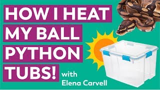 HOW I HEAT MY BALL PYTHON TUBS [upl. by Claresta]