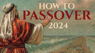 HOW TO DO PASSOVER 2024 Why When Where And End Times Prophecy [upl. by Medrek831]