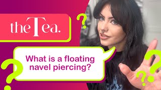 The Tea What is a floating navel piercing [upl. by Aytnahs]