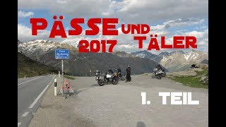 1 Teil  Motorradtour Alpen 2017 Pässe und Täler [upl. by Lammond]