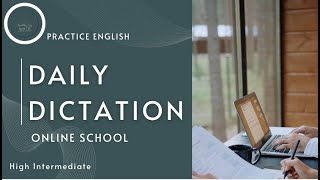 Practice English with Daily Dictation Online School High Int Level Day 1 [upl. by Annayoj]