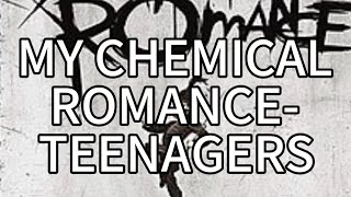 MY CHEMICAL ROMANCE  TEENAGERS [upl. by Dnomsed]