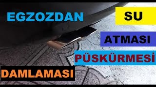 Aracımız Egzozdan Neden Su Atar  Su Damlaması veya Püskürmesi Neden Olur  Sebep ve Çözüm Yolları [upl. by Odraode306]