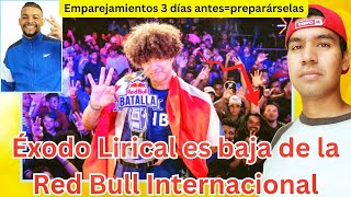 ÉXODO LIRICAL se BAJA de Red Bull Internacional y los emparejamientos serán 3 días antes  Lalo info [upl. by Eelibuj538]