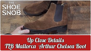 Up Close Details  TLB Mallorca Arthur Chelsea Boot [upl. by Hollerman988]