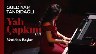 Güldiyar Tanrıdağlı  Yeniden Başlar  Live YalıÇapkını [upl. by Dikmen675]