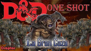 One Shot 2  quotLa gran cazaquot One Shot DnD2 [upl. by Austin]