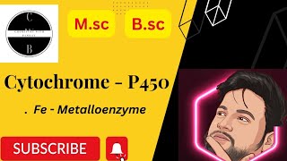 Cytochrome  P450  Fe  Metalloenzyme  bio inorganic chemistry  Msc  Bsc  uok chemistry [upl. by Okiruy]