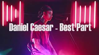 Daniel Caesar  Best Part Khel Pangilinan [upl. by Fulcher]