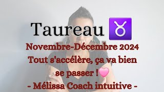 TAUREAU NovembreDécembre Tout saccélère ça va bien se passer  🩷 [upl. by Helmer]