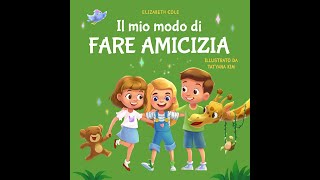 Il mio modo di fare amicizia  Audiolibro per bambini [upl. by Sedruol897]