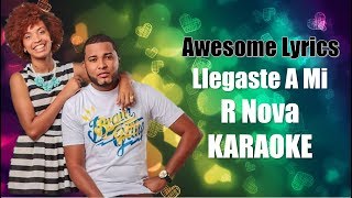 Llegaste A Mi  R Nova Karaoke [upl. by Notnarb332]