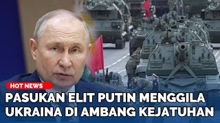 Pasukan Elit Putin Menggila Ukraina di Ambang Kejatuhan [upl. by Yelsgnik]