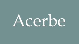 How to Pronounce Acerbe Correctly in French [upl. by Ennovoj]