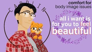 ASMR Voice All I want is for you to feel beautiful M4F Comfort for Body Image issues [upl. by Hermosa]