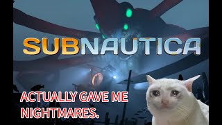 SUBNAUTICA GAVE ME NIGHTMARES [upl. by Jobyna332]