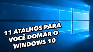 11 atalhos para você domar o Windows 10  TecMundo [upl. by Gomez]