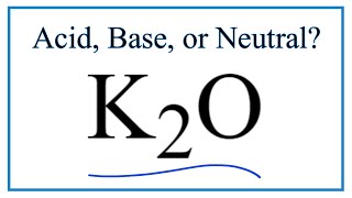 Is K2O acidic basic or neutral [upl. by Yelyk]