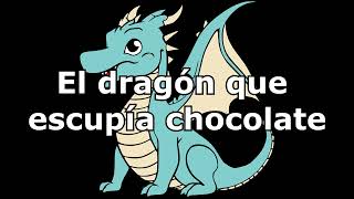 Audiocuento El dragón que escupía chocolate [upl. by Aicekat]