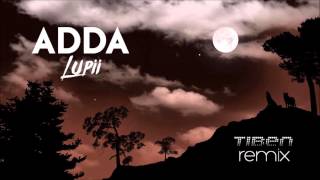 Adda  Lupii Tiben Remix [upl. by Arba]