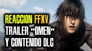 REACCIÓN  Tráiler quotOMENquot de FINAL FANTASY XV y contenidos DLC del Season Pass Tráilers [upl. by Sregor]