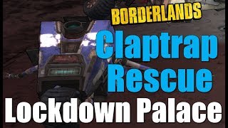 Borderlands How To Complete Claptrap Rescue Lockdown Palace Walkthrough Gameplay Commentary HD [upl. by Dan]