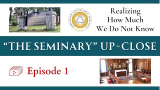 The Seminary UpClose  Ep 1 Realizing How Much We Do Not Know [upl. by Ravahs625]