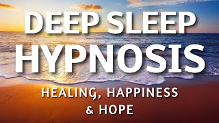 Deep Sleep Hypnosis for Healing Happiness amp Hope  Positive Affirmations Sleep Meditation [upl. by Aikin]