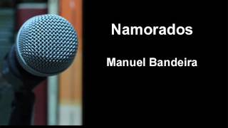 Manuel Bandeira  Namorados [upl. by Haldi169]