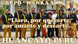 huancayo Grupo WANKA SON de COCO PRIETO Cumbia peruana quotLloro por quererte por amarte y desearte [upl. by Claudia]