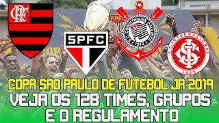 VEJA OS 128 TIMES 32 GRUPOS SUAS SEDES E O REGULAMENTO DA COPA SÃƒO PAULO DE FUTEBOL JUNIOR 2019 [upl. by Yennaiv92]