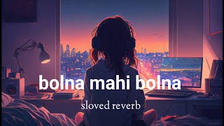 bolna mahi bolna  mind relaxing fresh lofi song [upl. by Assiluj923]