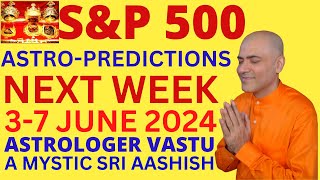 SampP 500 37 JUNE 2024 PREDICTIONS ASTROVASTU EXPERT A MYSTIC SRI AASHISH WHATSAPP 9674529828 [upl. by Dosi297]