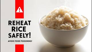 The Right Way to Reheat Rice—Avoid Food Poisoning [upl. by Link429]