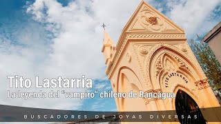 Tito Lastarria La leyenda del supuesto “vampiro” chileno de Rancagua  Buscadores de Joyas Diversas [upl. by Kyl]