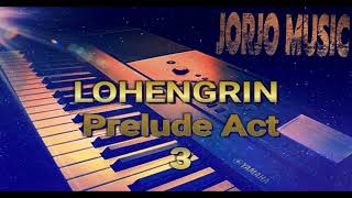 LOHENGRIN Prelude 3 Act  My Cover [upl. by Audley]