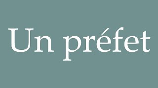 How to Pronounce Un préfet A prefect Correctly in French [upl. by Samford]